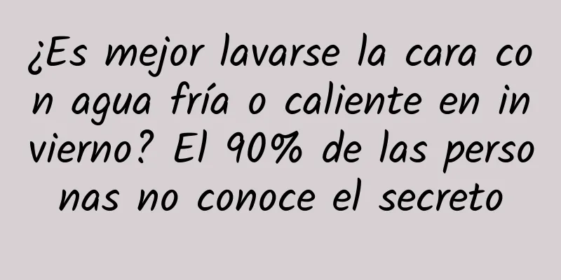 ¿Es mejor lavarse la cara con agua fría o caliente en invierno? El 90% de las personas no conoce el secreto