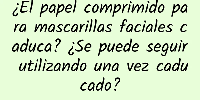 ¿El papel comprimido para mascarillas faciales caduca? ¿Se puede seguir utilizando una vez caducado?