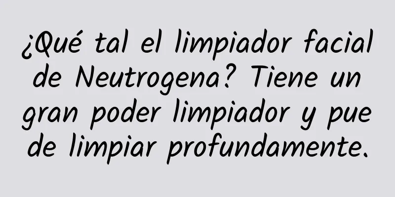 ¿Qué tal el limpiador facial de Neutrogena? Tiene un gran poder limpiador y puede limpiar profundamente.