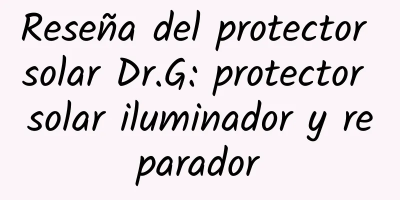 Reseña del protector solar Dr.G: protector solar iluminador y reparador