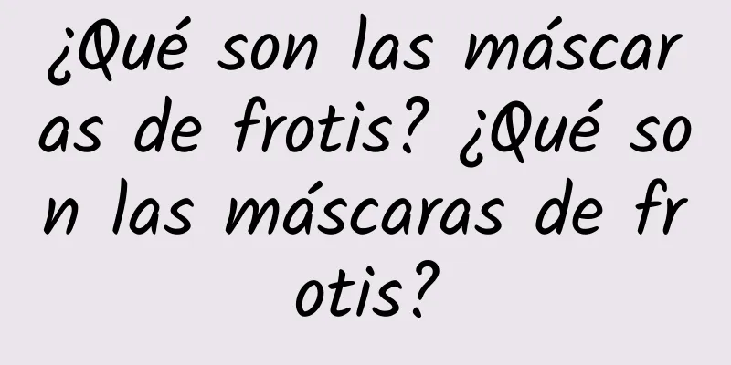 ¿Qué son las máscaras de frotis? ¿Qué son las máscaras de frotis?