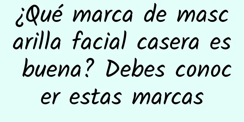 ¿Qué marca de mascarilla facial casera es buena? Debes conocer estas marcas