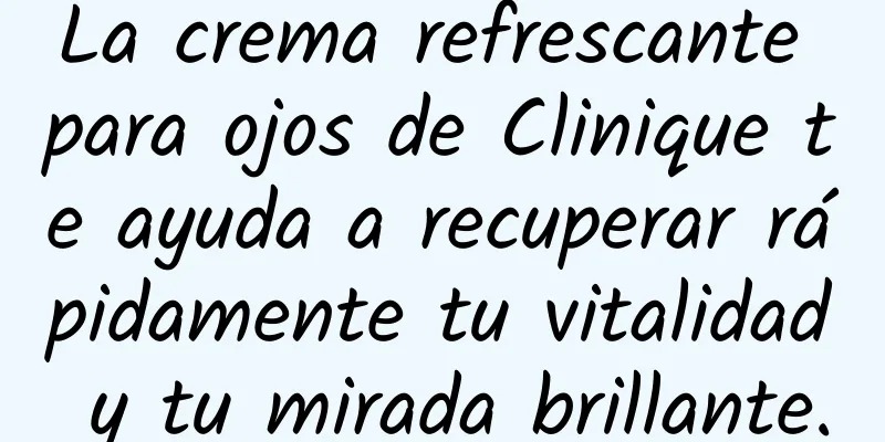 La crema refrescante para ojos de Clinique te ayuda a recuperar rápidamente tu vitalidad y tu mirada brillante.