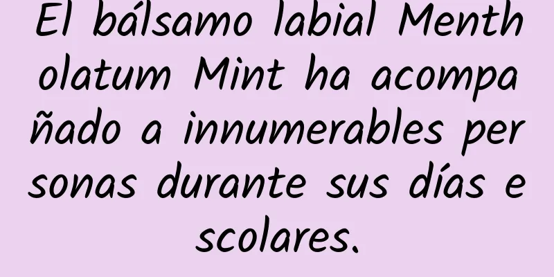 El bálsamo labial Mentholatum Mint ha acompañado a innumerables personas durante sus días escolares.