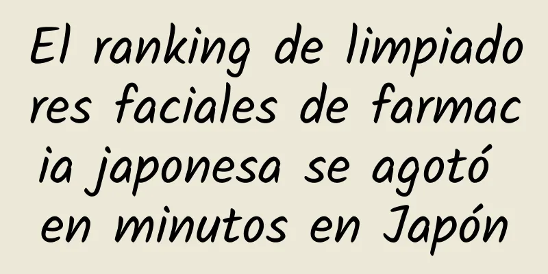 El ranking de limpiadores faciales de farmacia japonesa se agotó en minutos en Japón