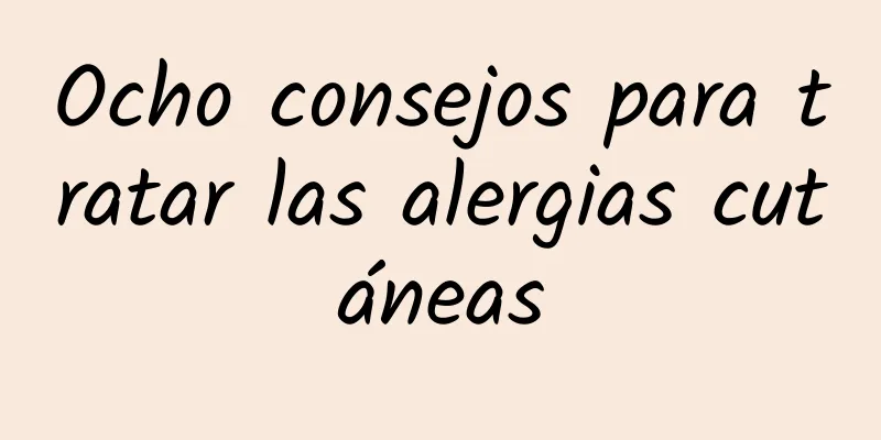 Ocho consejos para tratar las alergias cutáneas