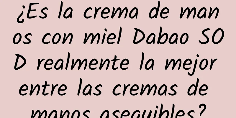 ¿Es la crema de manos con miel Dabao SOD realmente la mejor entre las cremas de manos asequibles?