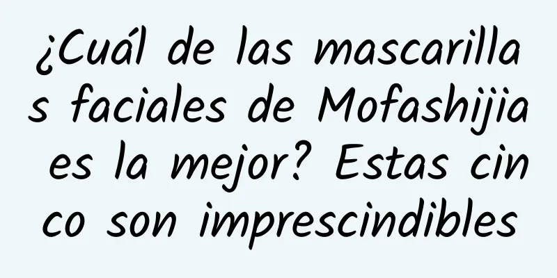 ¿Cuál de las mascarillas faciales de Mofashijia es la mejor? Estas cinco son imprescindibles