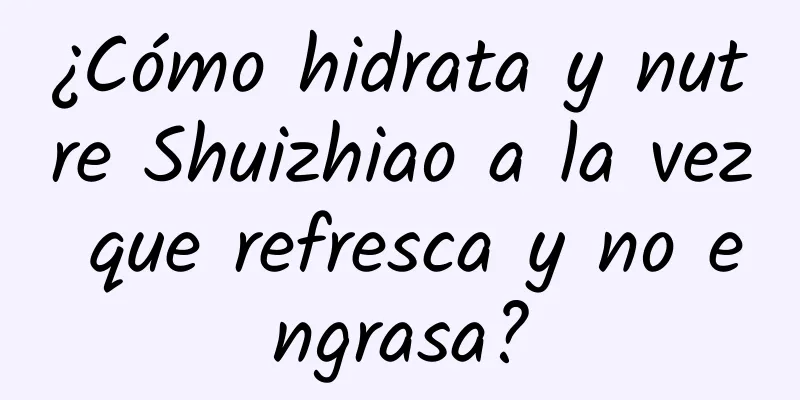 ¿Cómo hidrata y nutre Shuizhiao a la vez que refresca y no engrasa?