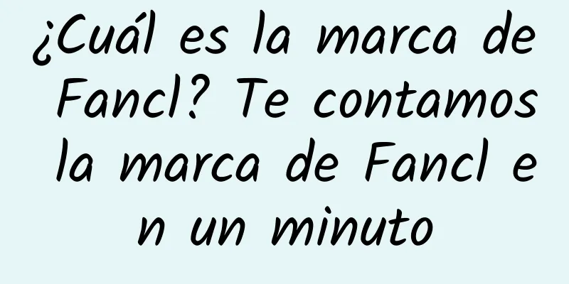 ¿Cuál es la marca de Fancl? Te contamos la marca de Fancl en un minuto