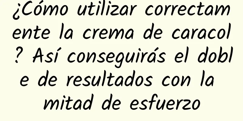 ¿Cómo utilizar correctamente la crema de caracol? Así conseguirás el doble de resultados con la mitad de esfuerzo