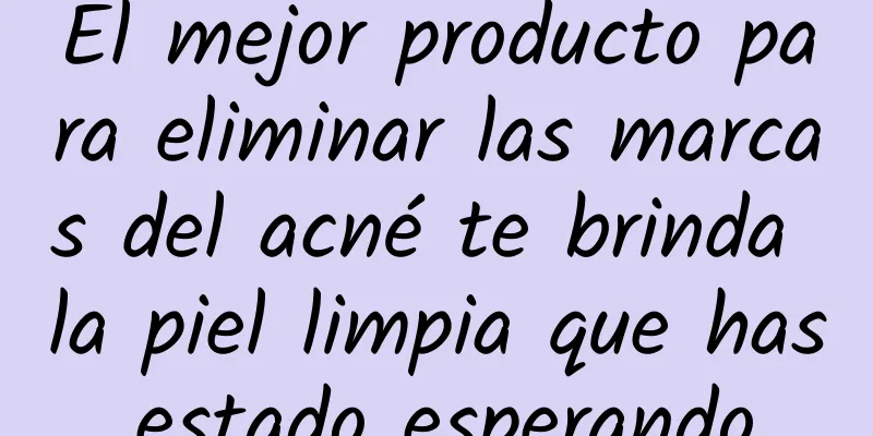 El mejor producto para eliminar las marcas del acné te brinda la piel limpia que has estado esperando.