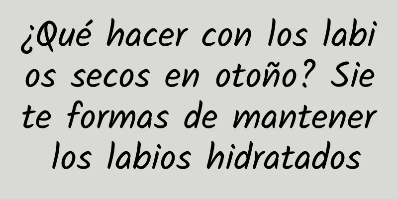 ¿Qué hacer con los labios secos en otoño? Siete formas de mantener los labios hidratados