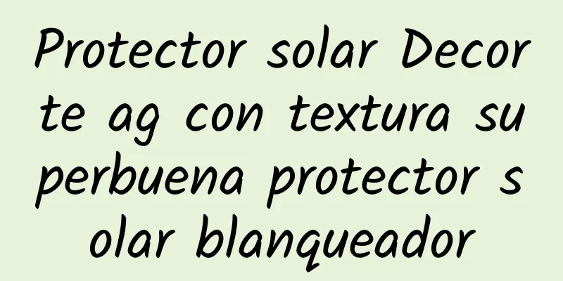 Protector solar Decorte ag con textura superbuena protector solar blanqueador