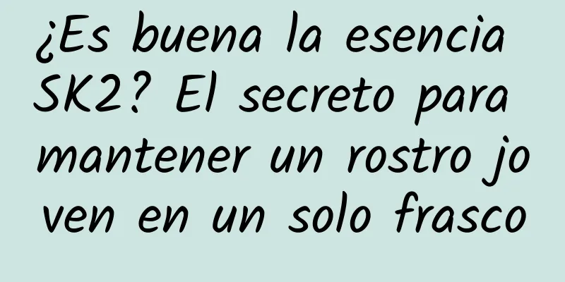 ¿Es buena la esencia SK2? El secreto para mantener un rostro joven en un solo frasco