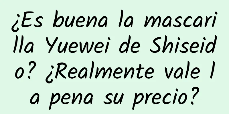 ¿Es buena la mascarilla Yuewei de Shiseido? ¿Realmente vale la pena su precio?