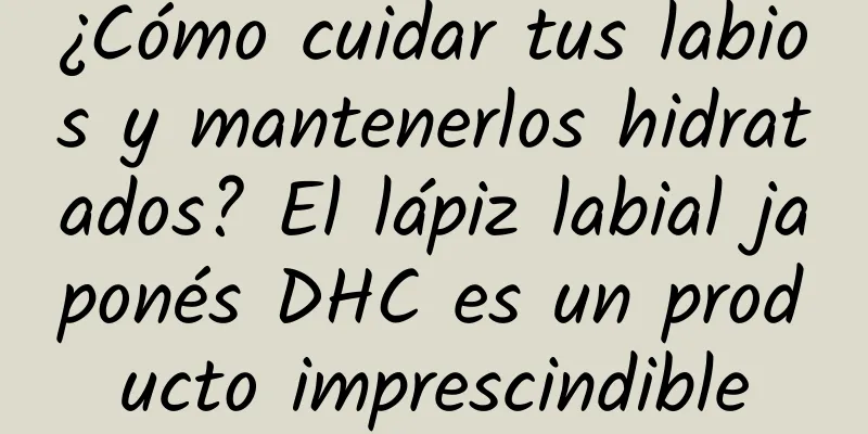 ¿Cómo cuidar tus labios y mantenerlos hidratados? El lápiz labial japonés DHC es un producto imprescindible