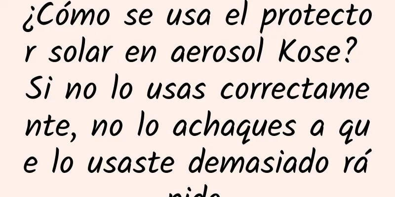 ¿Cómo se usa el protector solar en aerosol Kose? Si no lo usas correctamente, no lo achaques a que lo usaste demasiado rápido.