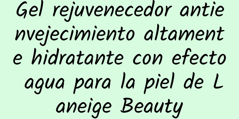 Gel rejuvenecedor antienvejecimiento altamente hidratante con efecto agua para la piel de Laneige Beauty