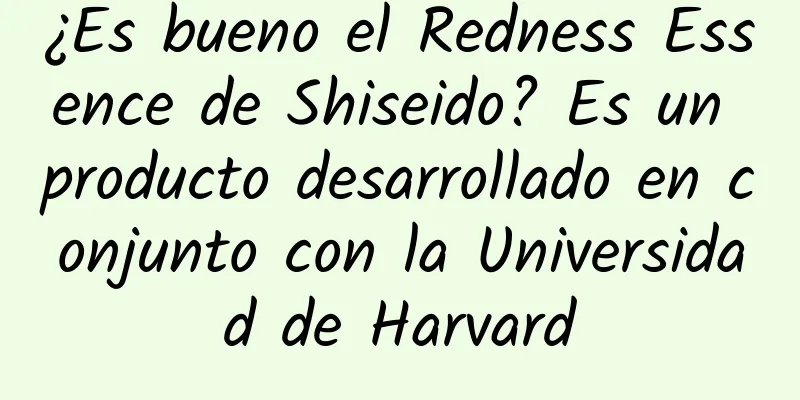 ¿Es bueno el Redness Essence de Shiseido? Es un producto desarrollado en conjunto con la Universidad de Harvard