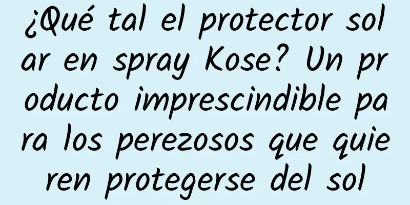 ¿Qué tal el protector solar en spray Kose? Un producto imprescindible para los perezosos que quieren protegerse del sol