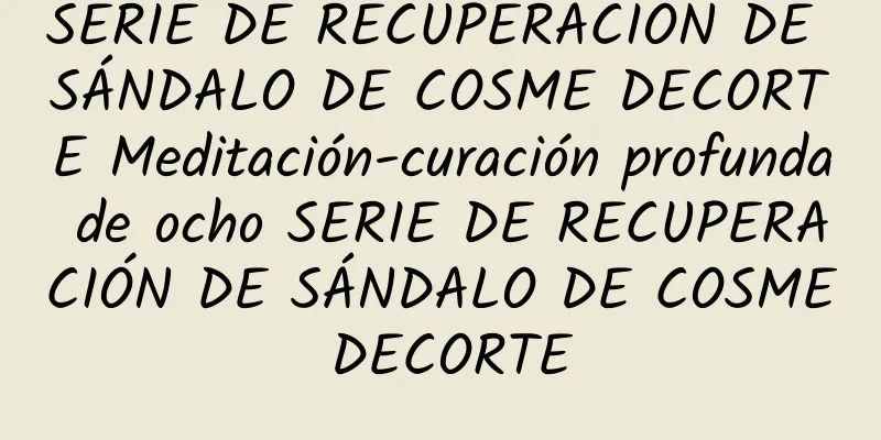 SERIE DE RECUPERACIÓN DE SÁNDALO DE COSME DECORTE Meditación-curación profunda de ocho SERIE DE RECUPERACIÓN DE SÁNDALO DE COSME DECORTE