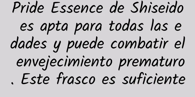 Pride Essence de Shiseido es apta para todas las edades y puede combatir el envejecimiento prematuro. Este frasco es suficiente