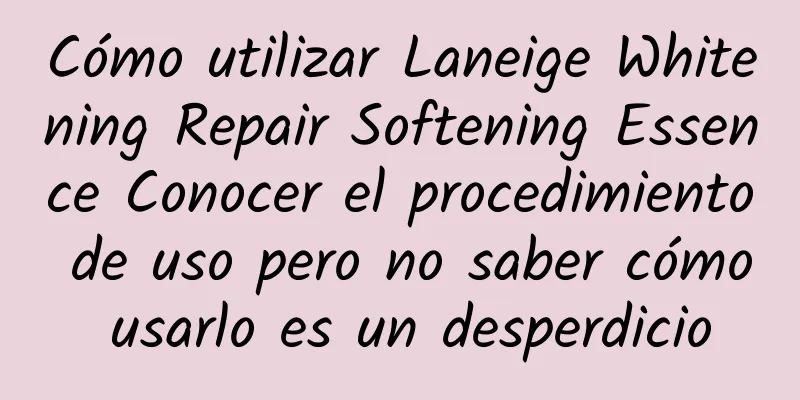 Cómo utilizar Laneige Whitening Repair Softening Essence Conocer el procedimiento de uso pero no saber cómo usarlo es un desperdicio