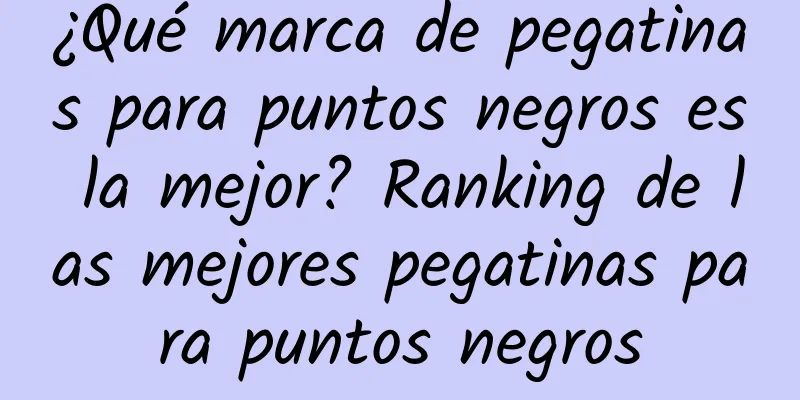 ¿Qué marca de pegatinas para puntos negros es la mejor? Ranking de las mejores pegatinas para puntos negros