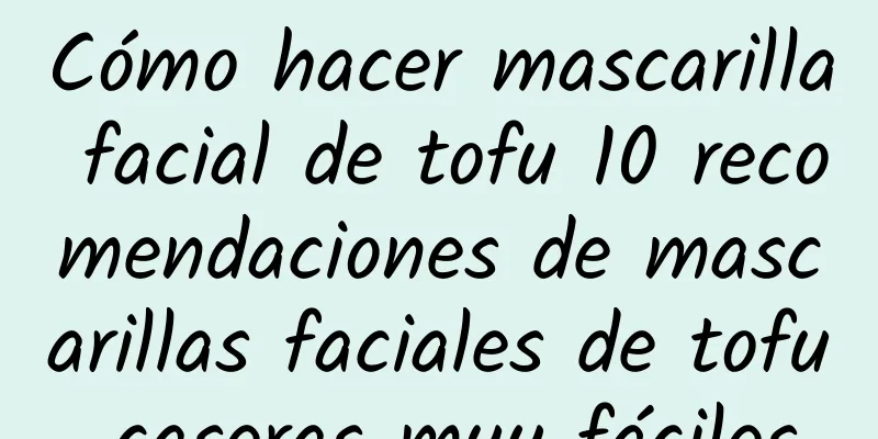 Cómo hacer mascarilla facial de tofu 10 recomendaciones de mascarillas faciales de tofu caseras muy fáciles