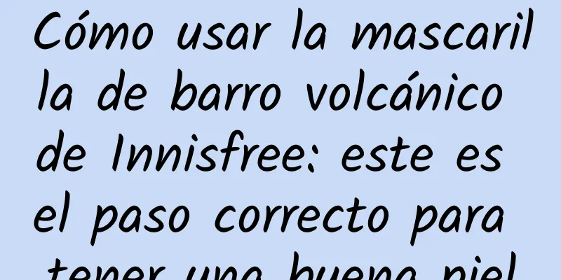 Cómo usar la mascarilla de barro volcánico de Innisfree: este es el paso correcto para tener una buena piel