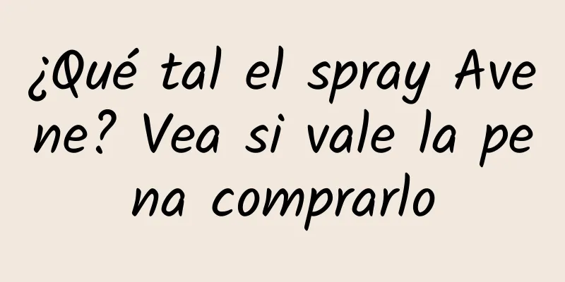 ¿Qué tal el spray Avene? Vea si vale la pena comprarlo