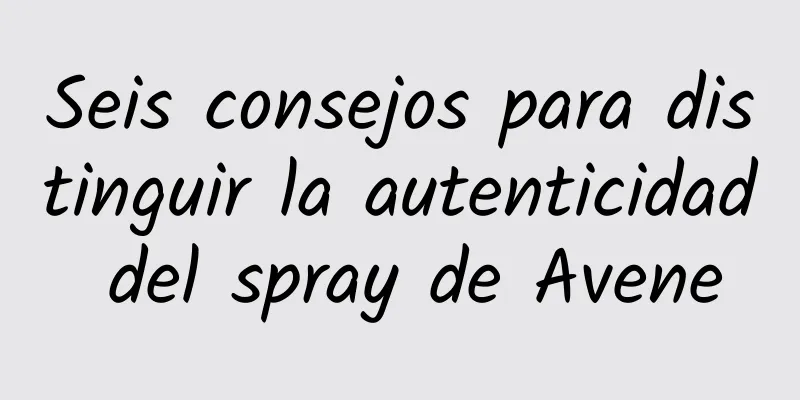 Seis consejos para distinguir la autenticidad del spray de Avene