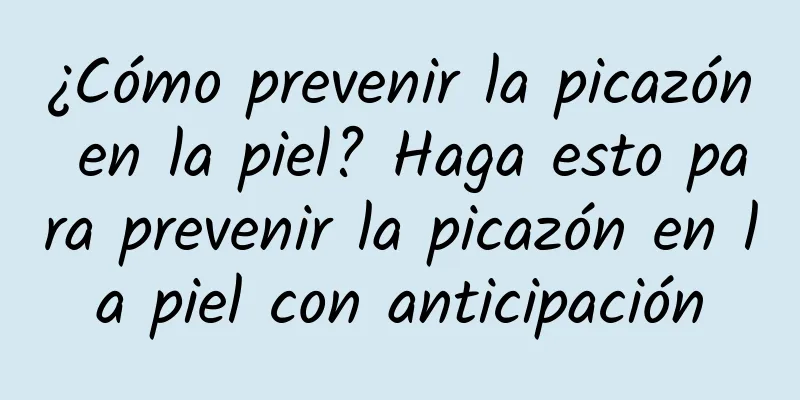 ¿Cómo prevenir la picazón en la piel? Haga esto para prevenir la picazón en la piel con anticipación