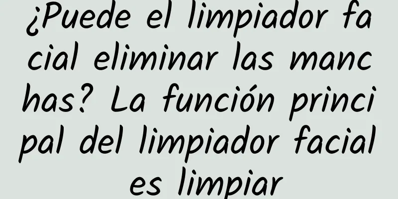 ¿Puede el limpiador facial eliminar las manchas? La función principal del limpiador facial es limpiar