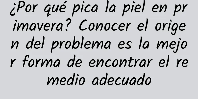 ¿Por qué pica la piel en primavera? Conocer el origen del problema es la mejor forma de encontrar el remedio adecuado