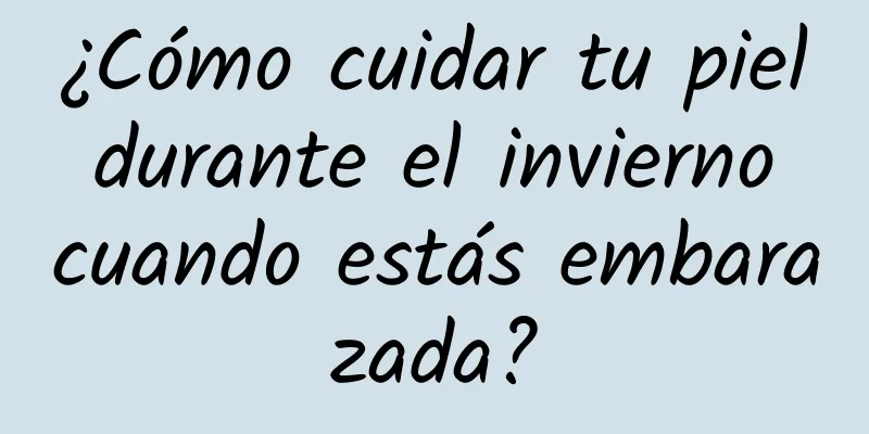 ¿Cómo cuidar tu piel durante el invierno cuando estás embarazada?